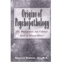 Origins of Psychopathology: The Phylogenetic and Cultural Basis of Mental Illness
