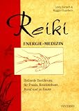 Reiki. Energie-Medizin: Heilende Ber�hrung f�r Praxis, Krankenhaus, Beruf und zu Hause