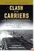 Clash of The Carriers: The True Story of the Marianas Turkey Shoot of World War II
