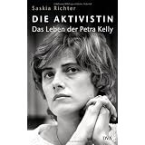 Die Aktivistin: Das Leben der Petra Kellyvon "Saskia Richter"