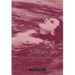 Solitary Sex: A Cultural History of Masturbation
