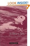 Solitary Sex: A Cultural History of Masturbation