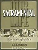 Our Sacramental Life: Living and Worshiping in Christ