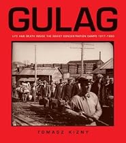 Gulag: Life and Death Inside the Soviet Concentration Camps