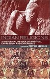 Indian Religions: A Historical Reader of Spiritual Expression and Experience