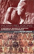 Indian Religions: A Historical Reader of Spiritual Expression and Experience