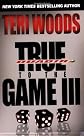 True to the Game III