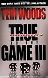 True to the Game III