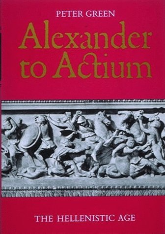 Alexander to Actium: The Hellenistic Age