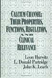 Calcium Channels: Their Properties, Functions, Regulation, and Clinical Relevance (Telford Press)