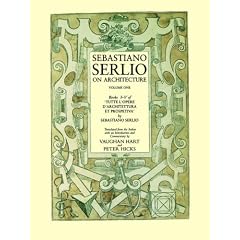 Sebastiano Serlio on Architecture, Volume One, Books I-V of 'Tutte L'opere D'architecttura Et Prospetiva': 1