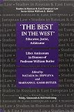 'The best in the West' : educator, jurist, arbitrator : Liber Amicorum in honour of Professor William Butler