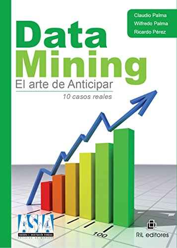 Data mining. El arte de anticipar (Spanish Edition)