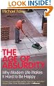 The Age of Absurdity: Why Modern Life Makes it Hard to be Happy
