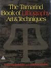 The Tamarind Book of Lithography: Art and Techniques