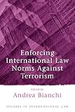 Enforcing international law norms against terrorism