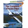 The Complete Private Pilot (The Complete Pilot series)