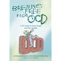 Breaking Free from OCD: A CBT Guide for Young People and Their Families