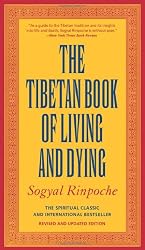 The Tibetan Book of Living and Dying: The Spiritual Classic & International Bestseller; Revised and Updated Edition