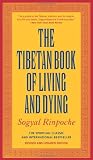 The Tibetan Book of Living and Dying: The Spiritual Classic & International Bestseller: 20th Anniversary Edition