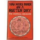 Youwerebornonarottenday;:Theunofficialhoroscope,