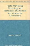 Fetal monitoring : physiology and techniques of antelnatal and intrapartum assessment