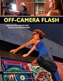 Off-Camera Flash: Creative Techniques for Digital Photographers