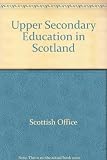 Upper secondary education in Scotland : report of the Committee to Review ..
