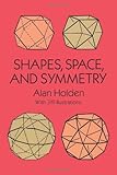 Shapes, Space, and Symmetry (Dover Books on Mathematics)