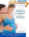 Pregnancy, Childbirth, and the Newborn: The Complete Guide