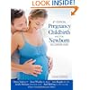 Pregnancy, Childbirth, and the Newborn (4th Edition): The Complete Guide