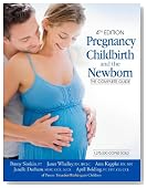 Pregnancy, Childbirth, and the Newborn (4th Edition): The Complete Guide
