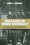 Hired hands or human resources? : case studies of HRM programs and practices in early American industry
