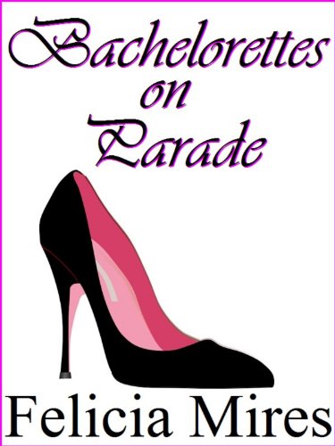 Bachelorettes on Parade by Felicia Mires