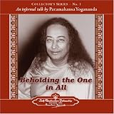 The Voice of Paramahansa Yogananda - Beholding the One in All