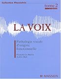 La Voix, tome 2 : Pathologie vocale d'origine fonctionnelle