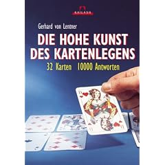Die hohe Kunst des Kartenlegens: 32 Karten - 10000 Antworten