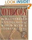 Mythology: The Illustrated Anthology of World Myth and Storytelling