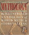 Mythology: The Illustrated Anthology of World Myth and Storytelling