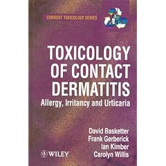 Toxicology of Contact Dermatitis: Allergy, Irritancy and Urticaria (Current Toxicology Series)
