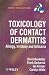 Toxicology of Contact Dermatitis: Allergy, Irritancy and Urticaria (Current Toxicology Series)