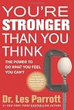 Youre Stronger Than You Think: The Power to Do What You Feel You Cant