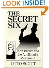 The Secret Six : John Brown and the Abolitionist Movement