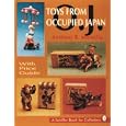 Toys from Occupied Japan: With Price Guide (Schiffer Book for Collectors) by Anthony R. Marsella