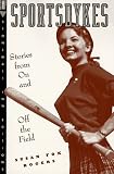 Search : Sportsdykes: Stories from on and Off the Field (Stonewall Inn Editions)
