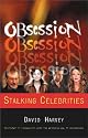 Obsession: Celebrities and Their Stalkers