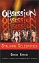 Obsession: Celebrities and Their Stalkers Obsession: Celebrities and Their Stalkers