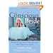 The Conscious Bride: Women Unveil Their True Feelings about Getting Hitched (Women Talk About)