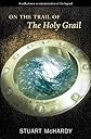 On the Trail of the Holy Grail (On the Trail of S.)