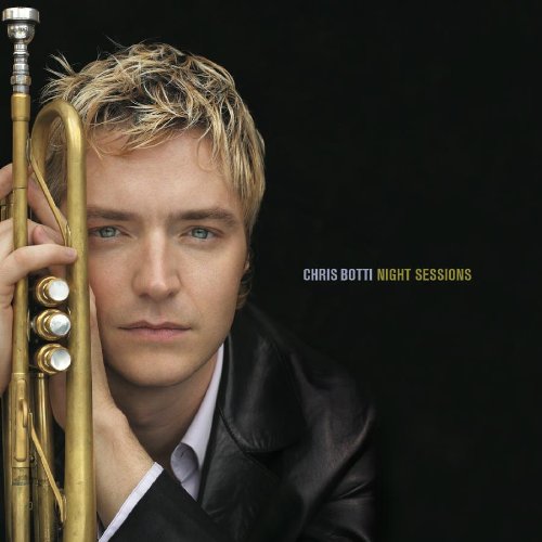Chris Botti - Night Sessions (Live In Concert) - Zortam Music
